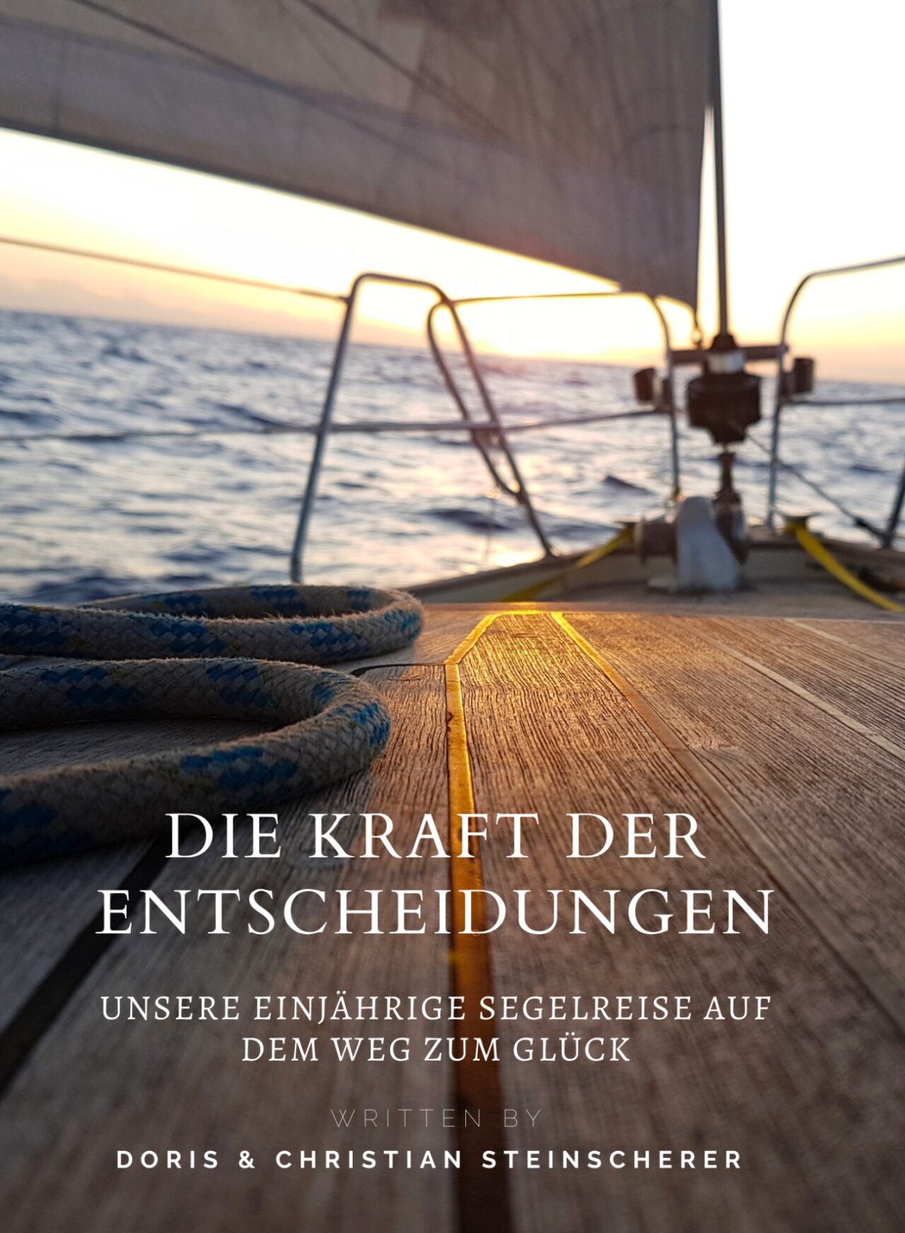 Die Kraft der Entscheidungen: Unsere einjährige Segelreise auf dem Weg zum Glück