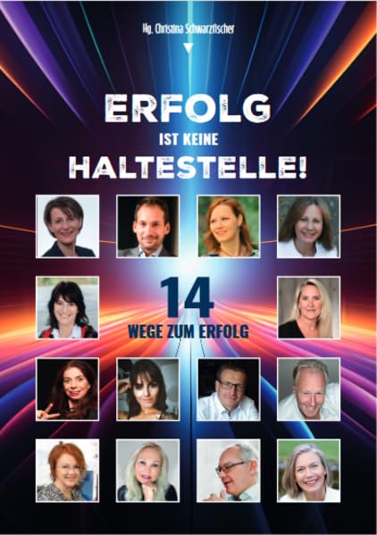 Erfolg ist keine Haltestelle!: 14 Wege zum Erfolg