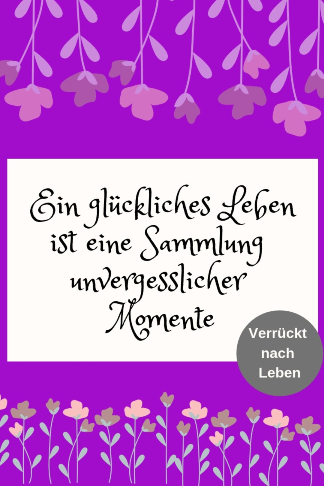 Ein glückliches Leben ist eine Sammlung unvergesslicher Momente